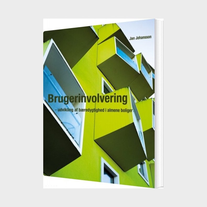 Brugerinvolvering - Udvikling Af B�redygtighed I Almene Boliger - Jan Johansson - Bog