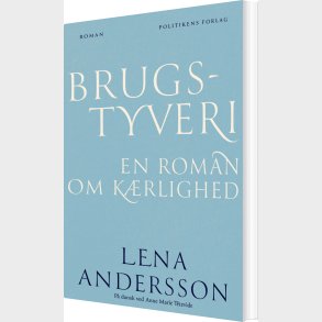 Brugstyveri - En Roman Om K�rlighed - Lena Andersson - Bog