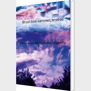 Bryd Ikke Sammen, Bryd Ud - Shirley Ankerstjerne Hassing - Bog