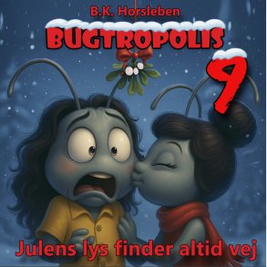 Bugtropolis 9 - Julens Lys Finder Altid Vej - B.k. Horsleben - Bog