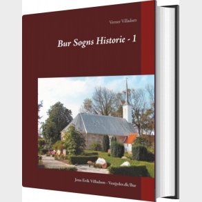 Bur Sogns Historie - 1 - Jens Erik Villadsen - Bog