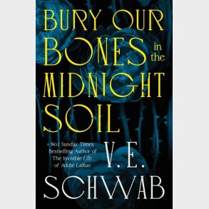Bury Our Bones In The Midnight Soil - V. E. Schwab - English Book