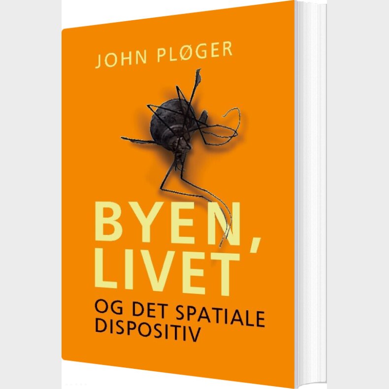Byen, Livet - Og Det Spatiale Dispositiv - John Pl�ger - Bog