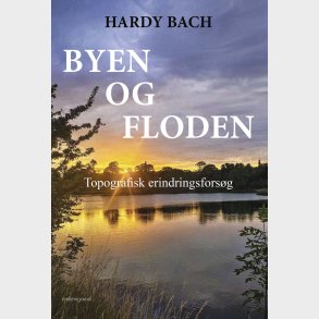 Byen Og Floden - Hardy Bach - Bog