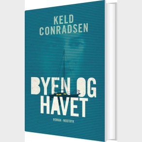 Byen Og Havet - Keld Conradsen - Bog