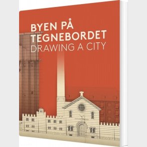 Byen P� Tegnebordet - Drawing A City - Otto K�szner - Bog