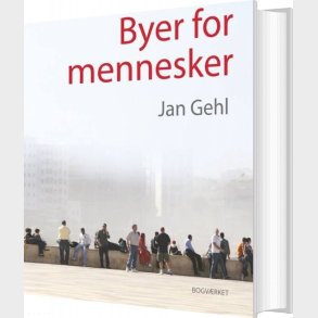 Byer For Mennesker - Jan Gehl - Bog