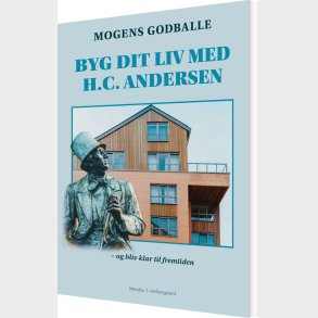 Byg Dit Liv Med H.c. Andersen - Mogens Godballe - Bog