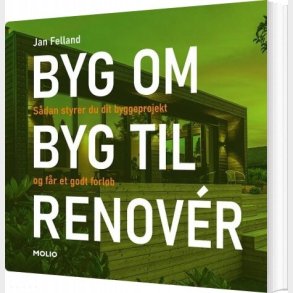 Byg Om I Byg Til I Renov�r - Jan Felland - Bog