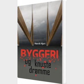 Byggeri Og Knuste Dr�mme - Henrik Hjort - Bog