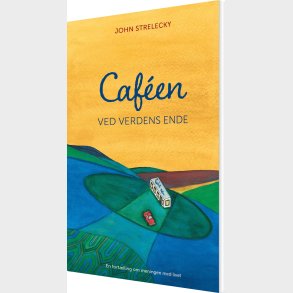 Caf�en Ved Verdens Ende - John Strelecky - Bog