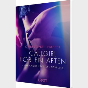 Callgirl For En Aften - Og Andre Erotiske Noveller - Christina Tempest - Bog