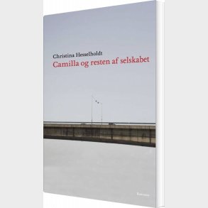Camilla Og Resten Af Selskabet - Christina Hesselholdt - Bog