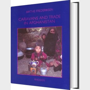 Caravans And Trade In Afghanistan - Birthe Frederiksen - English Book