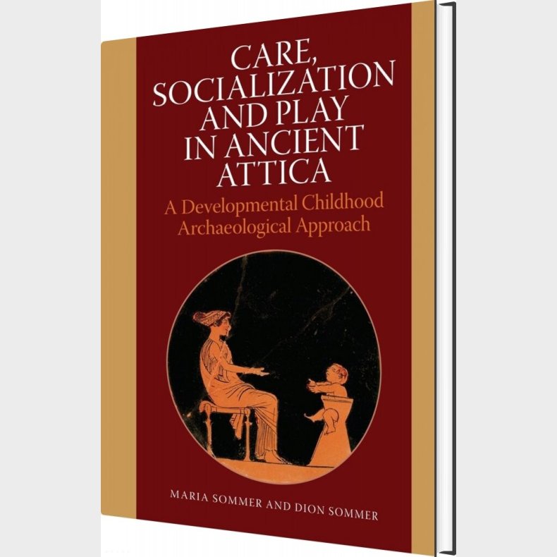 Care, Socialization And Play In Ancient Attica - Dion Sommer - English Book