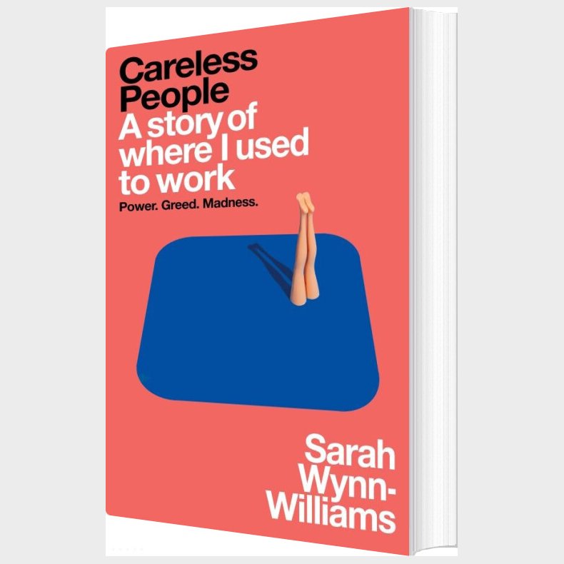 Careless People: A Story Of Where I Used To Work : Power. Greed. Madness - Sarah Wynn-williams - English Book