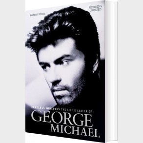 Careless Whispers: The Life And Career Of George Michael - Robert Steele - English Book