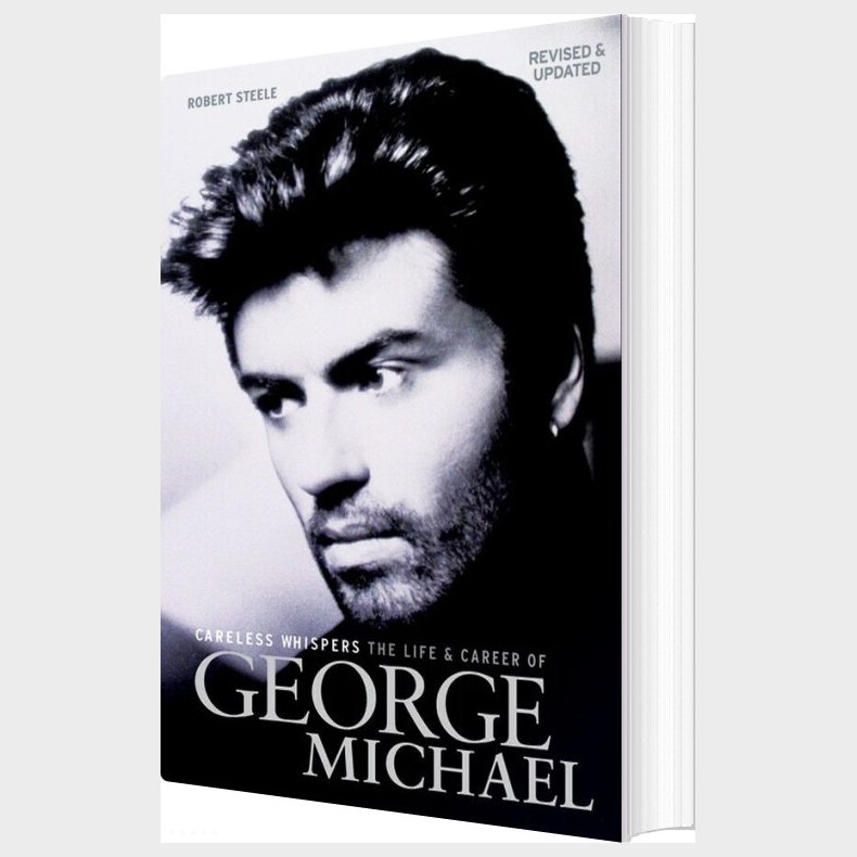 Careless Whispers: The Life And Career Of George Michael - Robert Steele - English Book