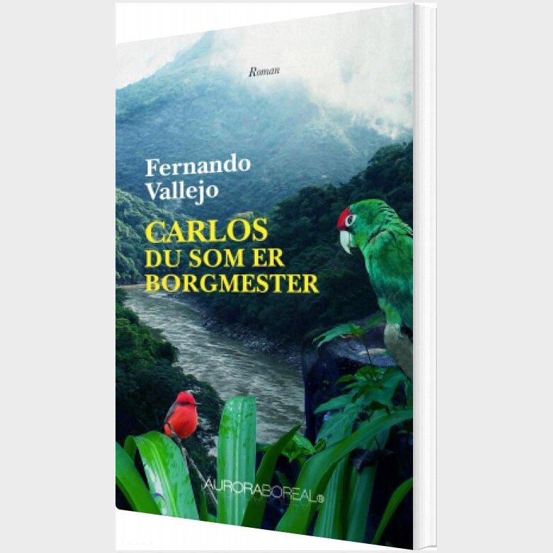 Carlos, Du Som Er Borgmester - Fernando Vallejo - Bog