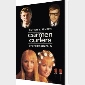 Carmen Curlers Storhed Og Fald - S�ren E. Jensen - Bog