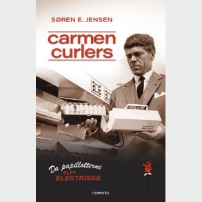 Carmen Curlers - Da Papillotterne Blev Elektriske - S�ren E. Jensen - Bog