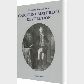 Caroline Mathildes Revolution - Henning Rovsing Olsen - Bog