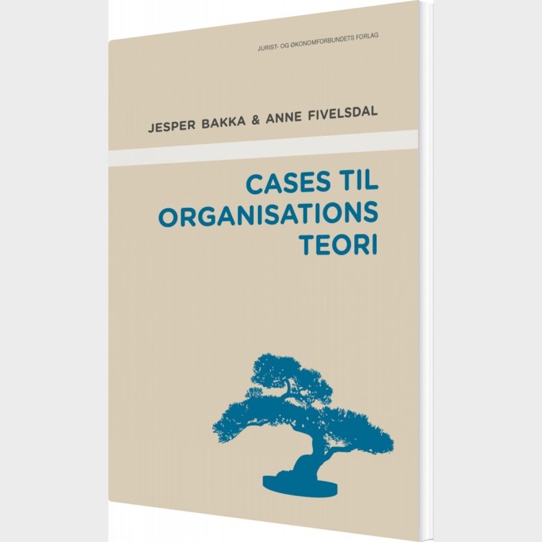 Cases Til Organisationsteori - Anne Fivelsdal - Bog