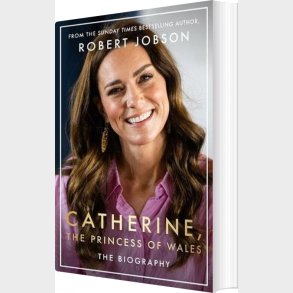 Catherine, The Princess Of Wales: The Biography - Robert Jobson - English Book