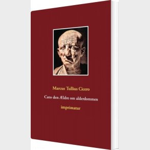 Cato Den �ldre Om Alderdommen - Marcus Tullius Cicero - Bog