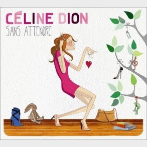 Celine Dion - Sans Attendre - CD