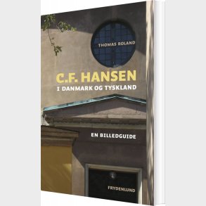 C.f. Hansen I Danmark Og Tyskland - Thomas Roland - Bog