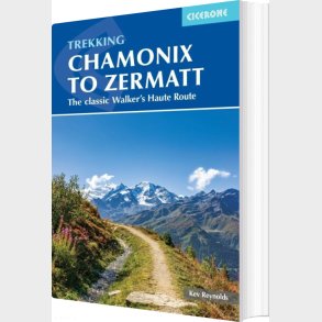 Chamonix To Zermatt: The Classic Walker's Haute Route - Kev Reynolds - English Book
