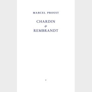 Chardin Og Rembrandt - Marcel Proust - Bog