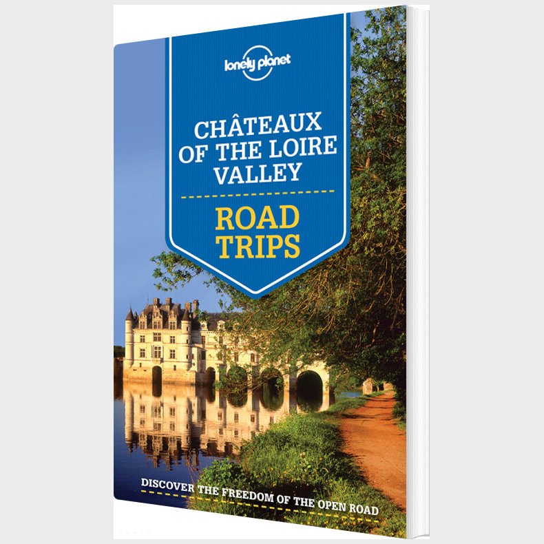 Chateaux Of The Loire Valley Road Trips - Lonely Planet  - English book
