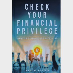 Check Your Financial Privilege - Alex Gladstein - English Book
