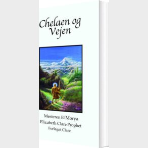 Chelaen Og Vejen - Elizabeth Clare Prophet - Bog