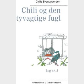 Chili Og Den Tyvagtige Fugl - Ninette Louw - Bog