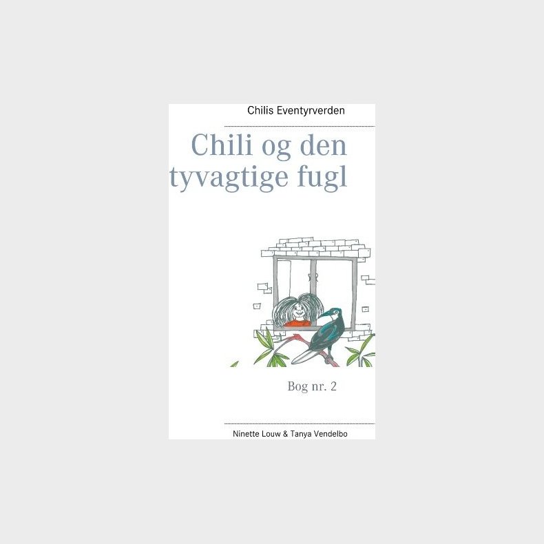 Chili Og Den Tyvagtige Fugl - Ninette Louw - Bog