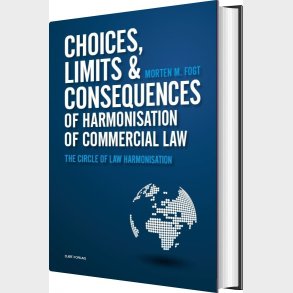 Choices, Limits And Consequences Of Harmonisation Of Commercial Law - Morten Midtgaard Fogt - English Book