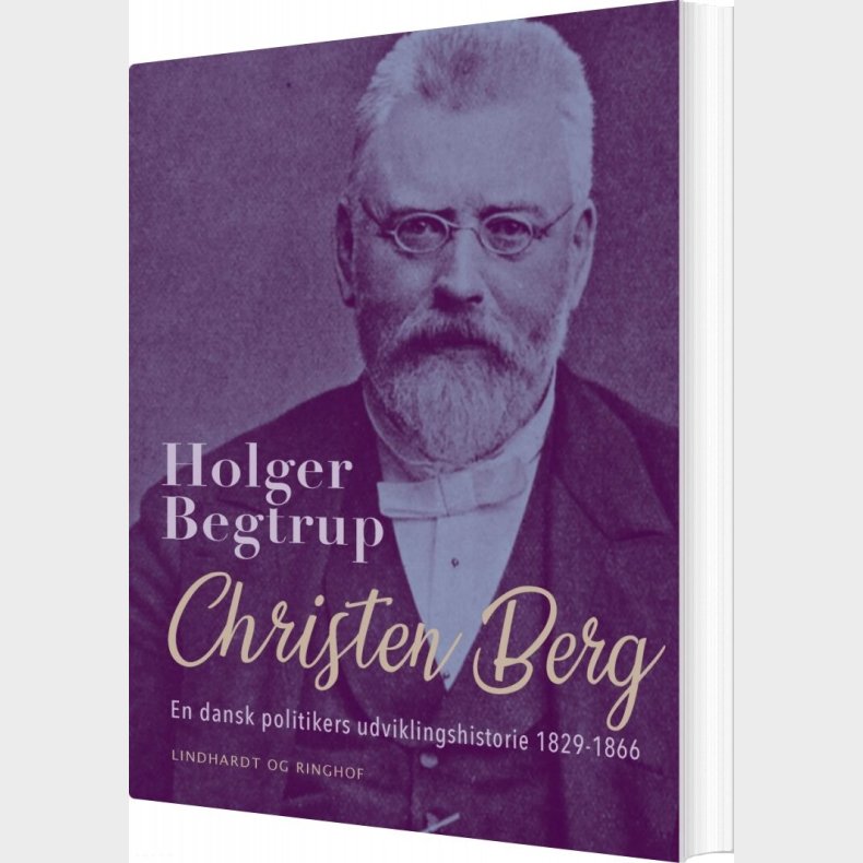 Christen Berg. En Dansk Politikers Udviklingshistorie 1829-1866 - Holger Begtrup - Bog