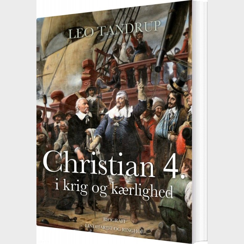 Christian 4. I Krig Og K�rlighed - Leo Tandrup - Bog