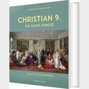 Christian 9. Og Hans Familie - Marianne Abrahamsen - Bog