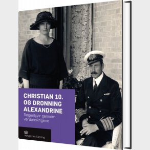 Christian 10. Og Dronning Alexandrine - Jens Gunni Busck - Bog