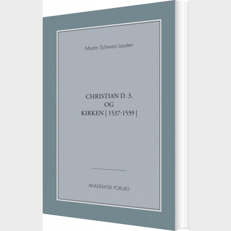 Christian Den 3. Og Kirken - Martin Schwarz Lausten - Bog