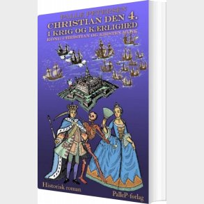 Christian Den 4. I Krig Og K�rlighed - Palle Petersen - Bog