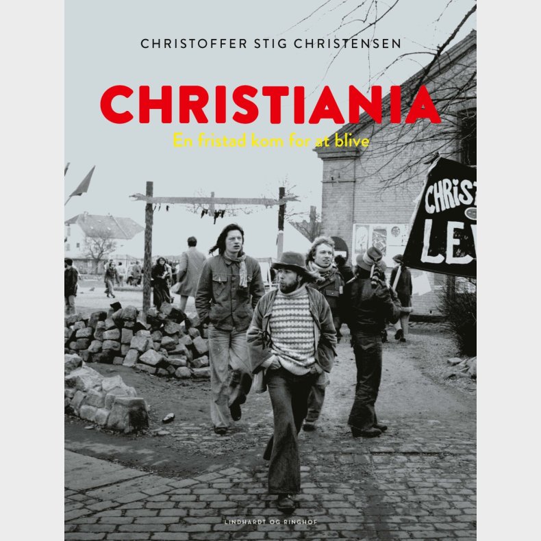 Christiania - En Fristad Kom For At Blive - Christoffer Rosenlv Stig Christensen - Bog