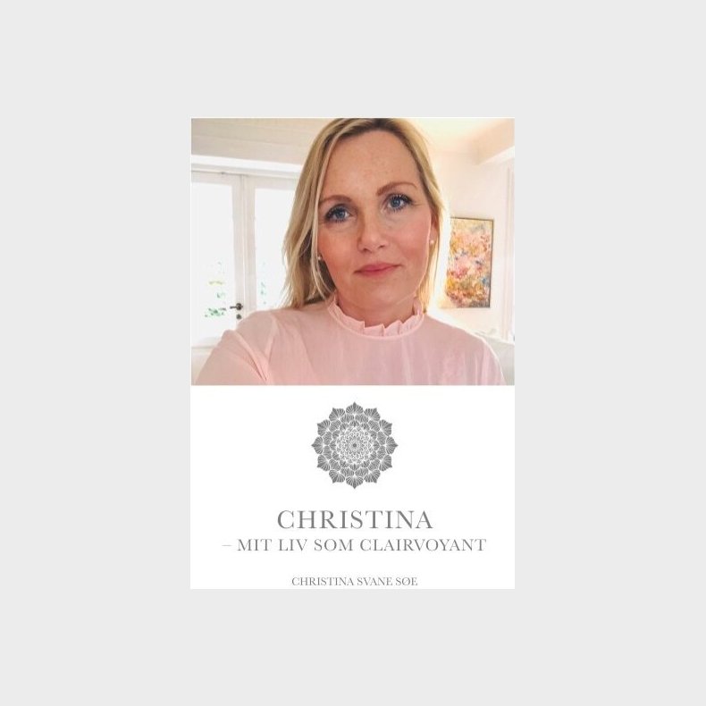 Christina - Mit Liv Som Clairvoyant - Christina Charlotte Svane S�e - Bog
