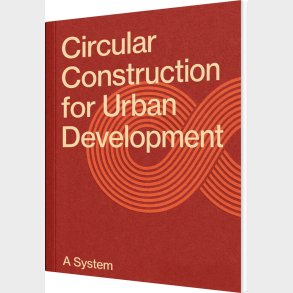 Circular Construction For Urban Development - Sren Nielsen - Bog