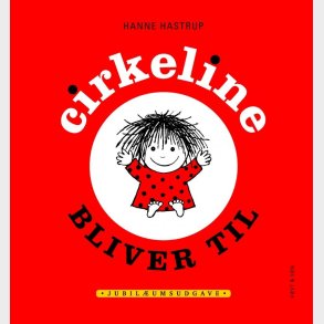 Cirkeline Bliver Til - Hanne Hastrup - Bog