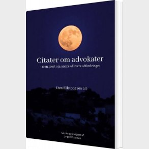 Citater Om Advokater - Men Mest Om Andre Af Livets Udfordringer - J�rgen Pedersen - Bog